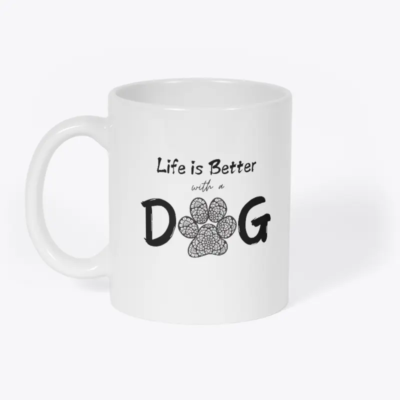 Life is Better with a DOG